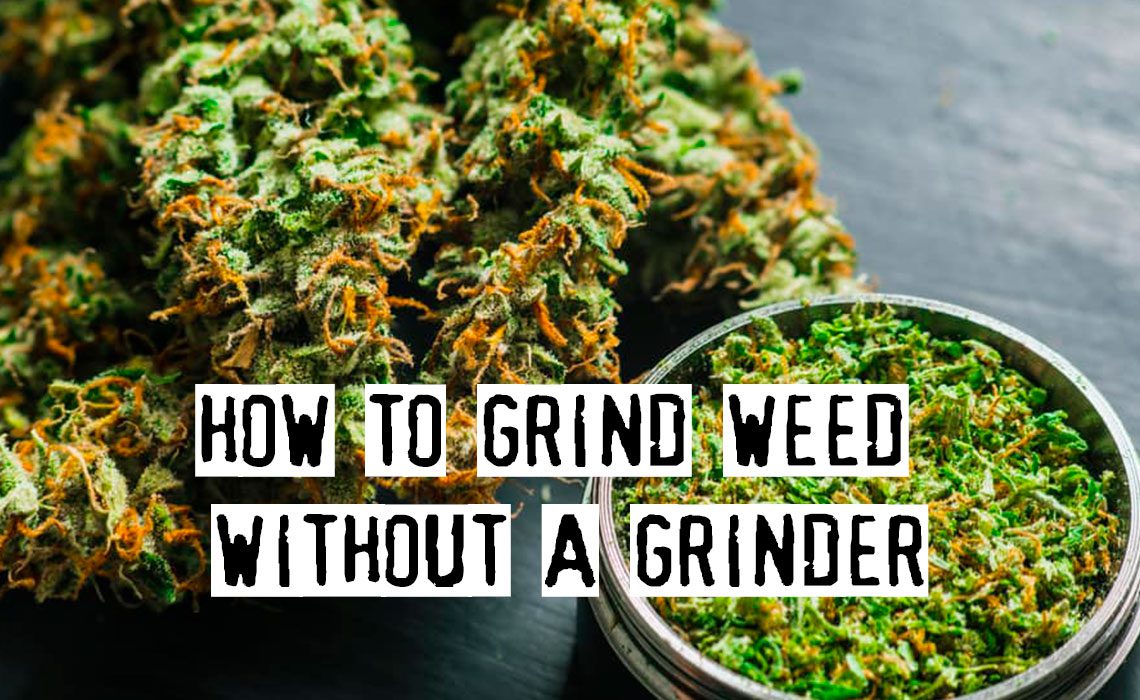 How to Grind Weed Without a Grinder